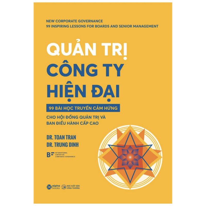 Quản Trị Công Ty Hiện Đại: 99 Bài Học Truyền Cảm Hứng Cho Hội Đồng Quản Trị Và Ban Điều Hành Cấp Cao