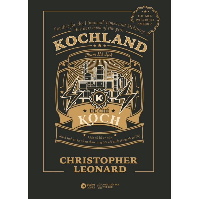 Kochcland - Lịch sử bí ấn của Koch Industries và sự thao túng với kinh tế - chính trị Mỹ