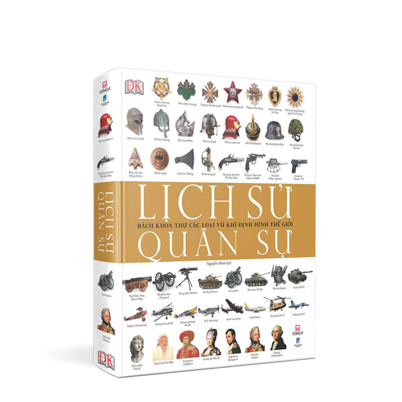 Lịch sử quân sự - Bách khoa thư các loại vũ khí định hình thế giới