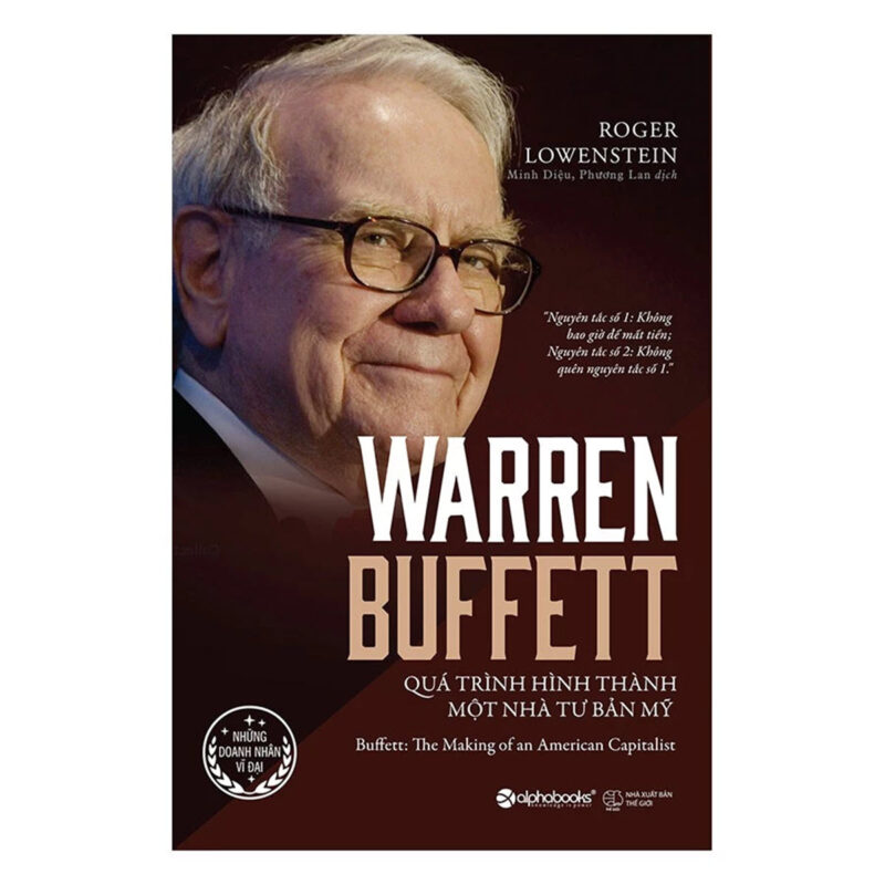Warren Buffett – Quá Trình Hình Thành Một Nhà Tư Bản Mỹ (Tái Bản)