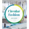 Circular Fashion: Making the Fashion Industry Sustainable