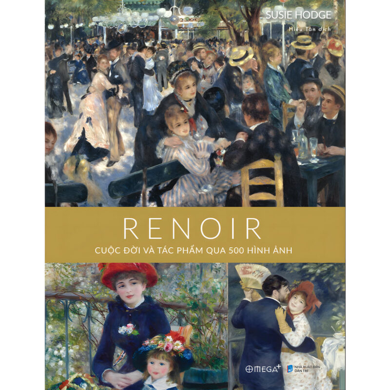 bộ danh họa: renoir - cuộc đời và tác phẩm qua 500 hình ảnh